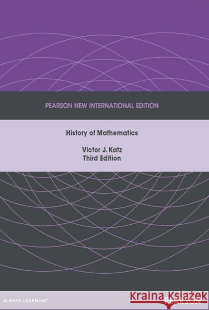 History of Mathematics, A: Pearson New International Edition Victor Katz 9781292027784 Pearson Education Limited