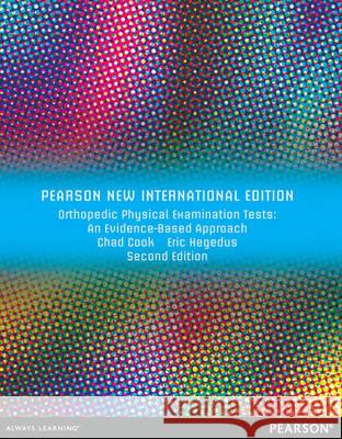 Orthopedic Physical Examination Tests: Pearson New International Edition : An Evidence-Based Approach Cook, Chad|||Hegedus, Eric 9781292027968 