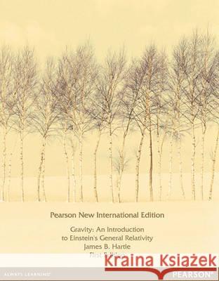 Gravity: Pearson New International Edition : An Introduction to Einstein's General Relativity Hartle, James B. 9781292039145