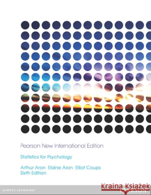 Statistics for Psychology: Pearson New International Edition Aron, Arthur|||Aron, Elaine N.|||Coups, Elliot 9781292040295