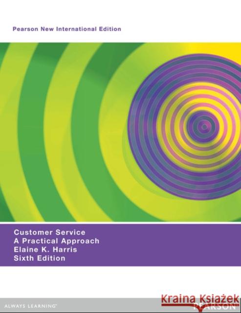 Customer Service: Pearson New International Edition : A Practical Approach Harris, Elaine K. 9781292040356 