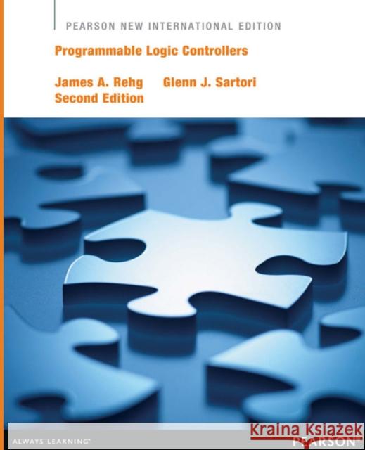 Programmable Logic Controllers: Pearson New International Edition Rehg, James A.|||Sartori, Glenn J. 9781292040561 