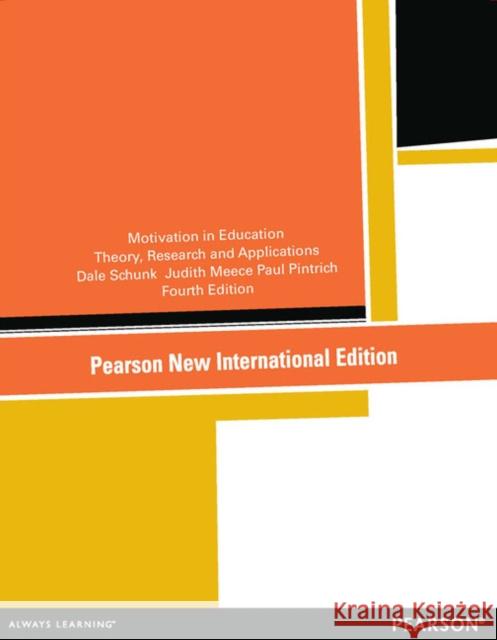 Motivation in Education: Theory, Research, and Applications: Pearson New International Edition Paul Pintrich 9781292041476 Pearson Education Limited