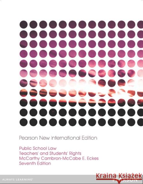 Public School Law: Pearson New International Edition Nelda Cambron-McCabe, Martha McCarthy, Suzanne Eckes 9781292041810 Pearson Education Limited