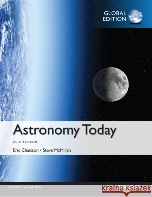 Astronomy Today, Global Edition Chaisson, Eric J.|||McMillan, Steve 9781292057736