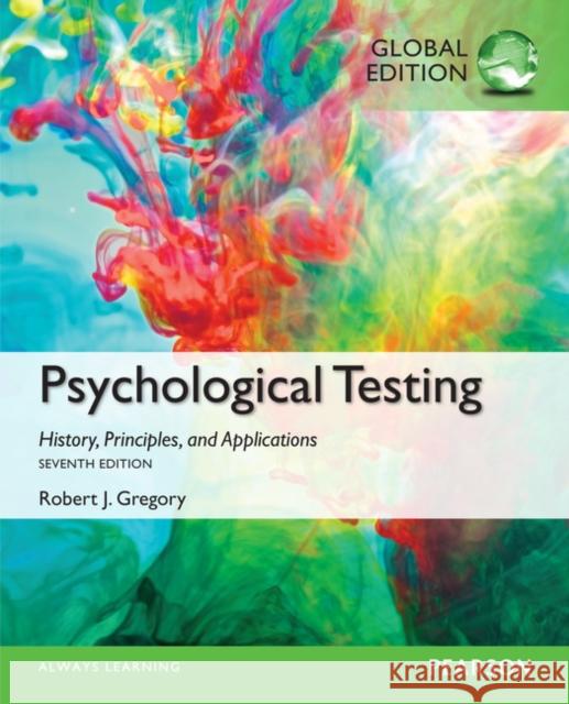 Psychological Testing: History, Principles, and Applications, Global Edition Robert Gregory 9781292058801