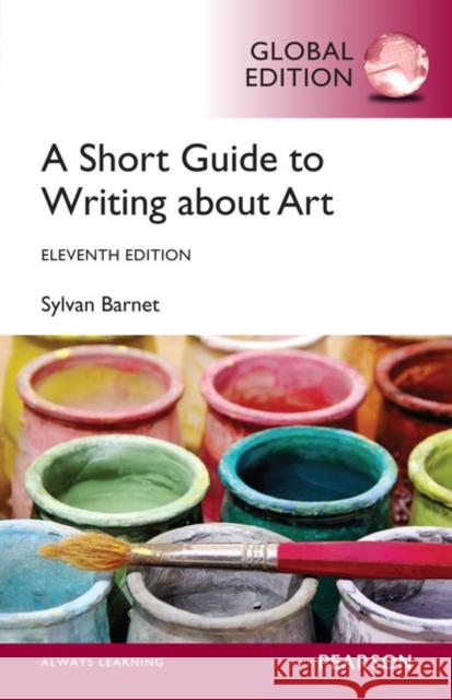 Short Guide to Writing About Art, A, Global Edition Sylvan Barnet 9781292059907 Pearson Education Limited