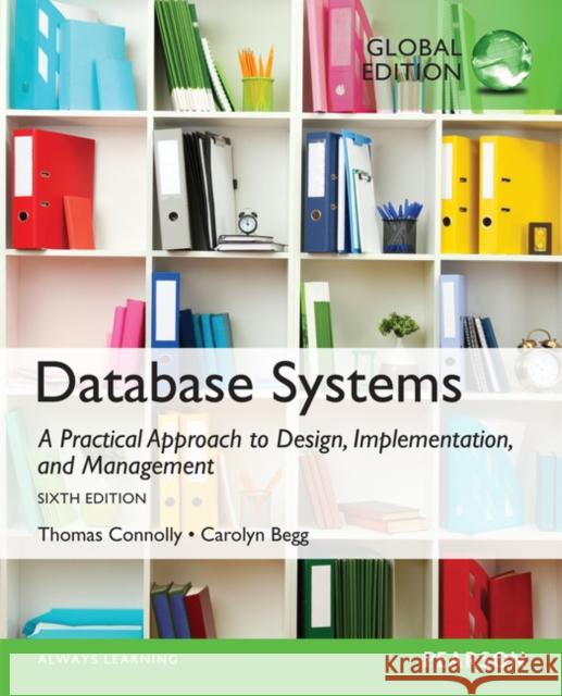 Database Systems: A Practical Approach to Design, Implementation, and Management, Global Edition Connolly, Thomas|||Begg, Carolyn 9781292061184