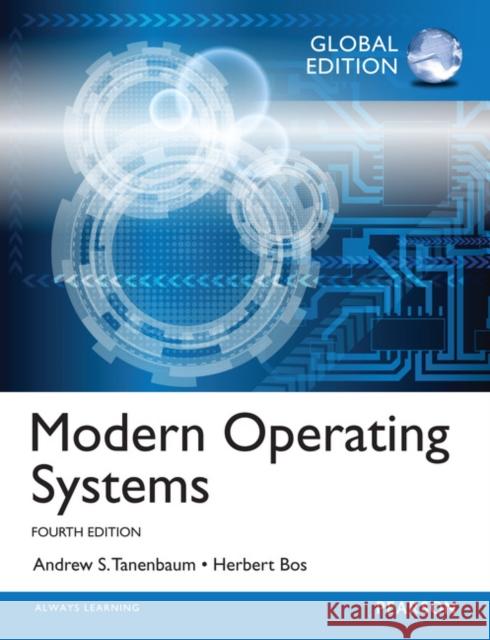 Modern Operating Systems, Global Edition Andrew Tanenbaum, Herbert Bos 9781292061429 Pearson Education Limited