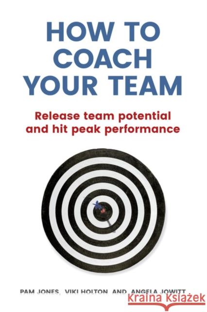 How to Coach Your Team: Release team potential and hit peak performance Angela Jowitt 9781292077963 Pearson Education Limited