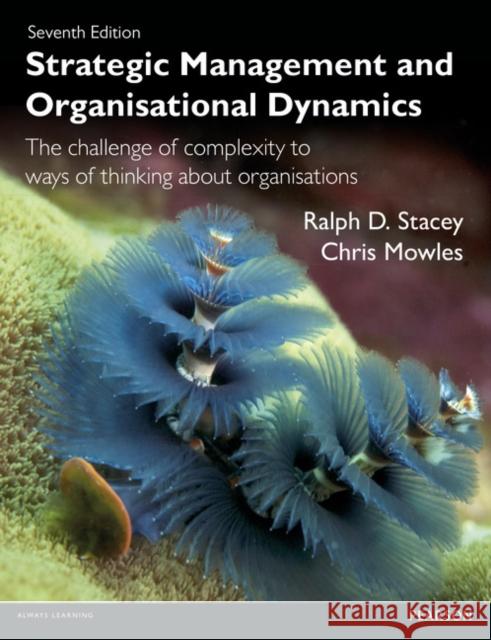 Strategic Management and Organisational Dynamics Stacey, Ralph D.|||Mowles, Chris 9781292078748