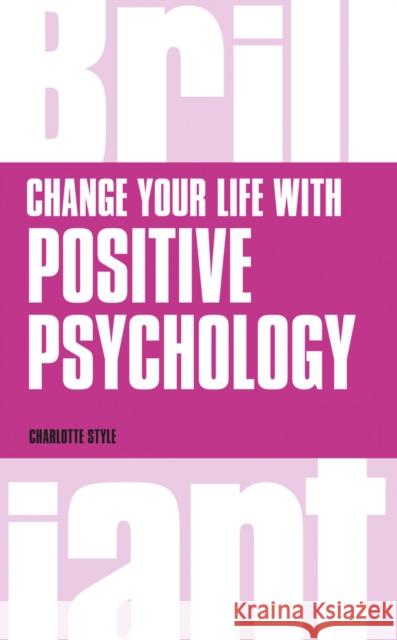 Change Your Life with Positive Psychology Charlotte Style 9781292083353 Pearson Education Limited