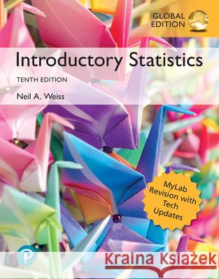 Introductory Statistics, MyLab Revision, Global Edition Neil Weiss 9781292099729