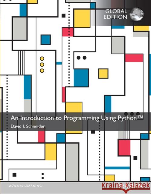 Introduction to Programming Using Python, An, Global Edition David Schneider 9781292103433