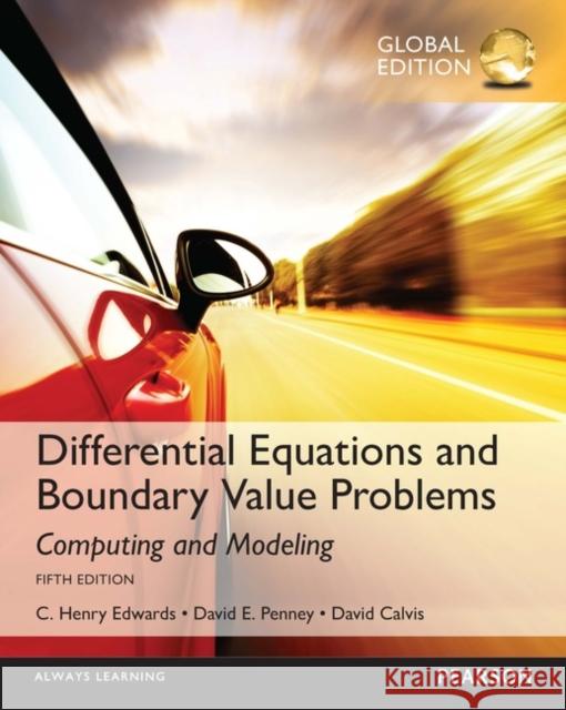 Differential Equations and Boundary Value Problems: Computing and Modeling, Global Edition David Calvis 9781292108773 Pearson Education Limited