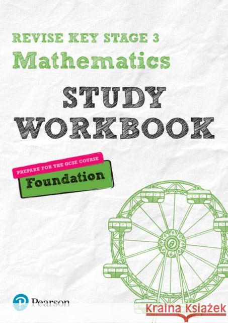 Pearson REVISE Key Stage 3 Maths Foundation Study Workbook for preparing for GCSEs in 2023 and 2024 Bobbie Johns 9781292111520