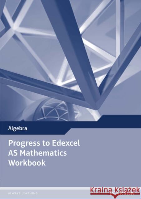 Progress to Edexcel AS Mathematics Workbook  9781292112855 Pearson Education Limited