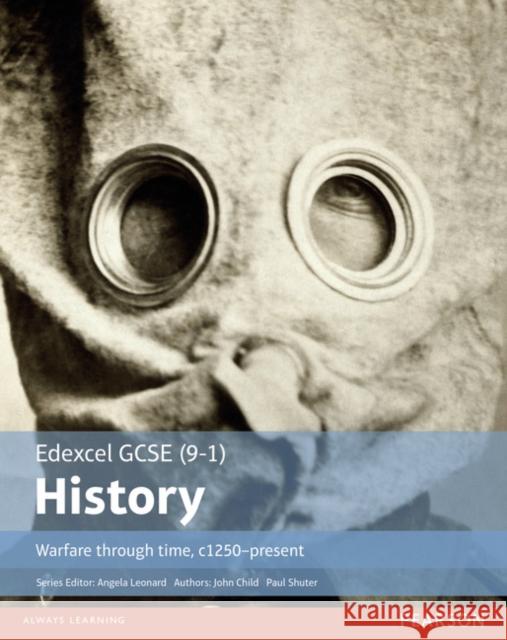 Edexcel GCSE (9-1) History Warfare through time, c1250–present Student Book John Child 9781292127385