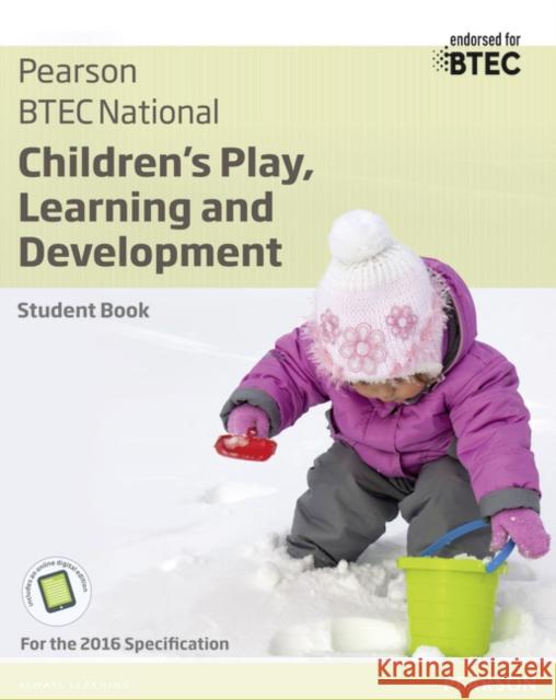 BTEC National Children's Play, Learning and Development Student Book: For the 2016 specifications Karen Hucker 9781292133621
