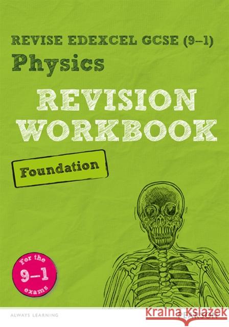 Pearson REVISE Edexcel GCSE (9-1) Physics Foundation Revision Workbook: For 2024 and 2025 assessments and exams (Revise Edexcel GCSE Science 16 Catherine Wilson 9781292133652