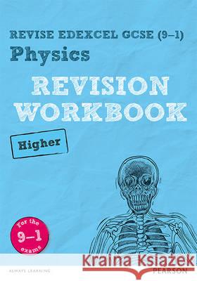 Pearson REVISE Edexcel GCSE (9-1) Physics Higher Revision Workbook: For 2024 and 2025 assessments and exams (Revise Edexcel GCSE Science 16) Catherine Wilson 9781292133683