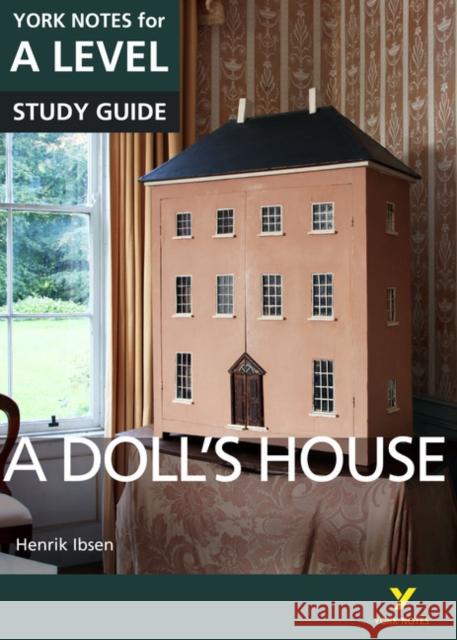 A Doll’s House: York Notes for A-level everything you need to catch up, study and prepare for and 2023 and 2024 exams and assessments Frances Gray 9781292138152 Pearson Education Limited