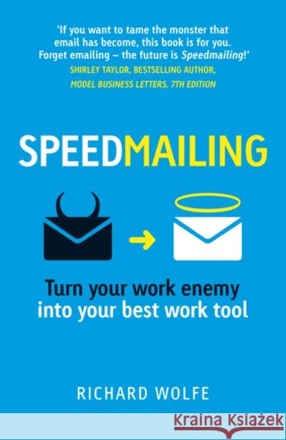 Speedmailing: Turn your work enemy into your best work tool Richard Wolfe 9781292142265