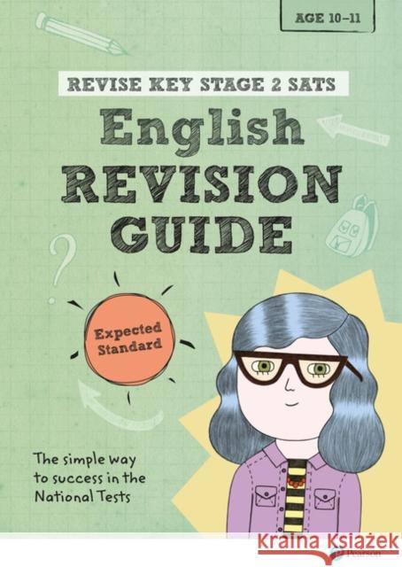Pearson REVISE Key Stage 2 SATs English Revision Guide - Expected Standard for the 2023 and 2024 exams Clare, Giles 9781292146010 Pearson Education Limited