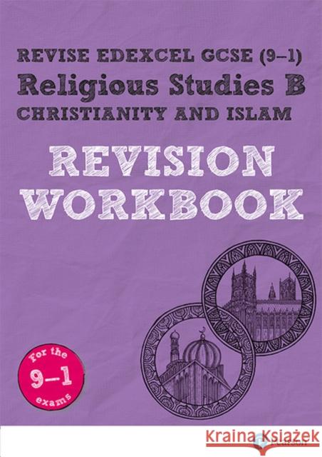 Pearson REVISE Edexcel GCSE (9-1) Religious Studies B, Christianity and Islam Revision Workbook: For 2024 and 2025 assessments and exams (Revise Edexcel GCSE Religious Studies 16) Tanya Hill 9781292148816