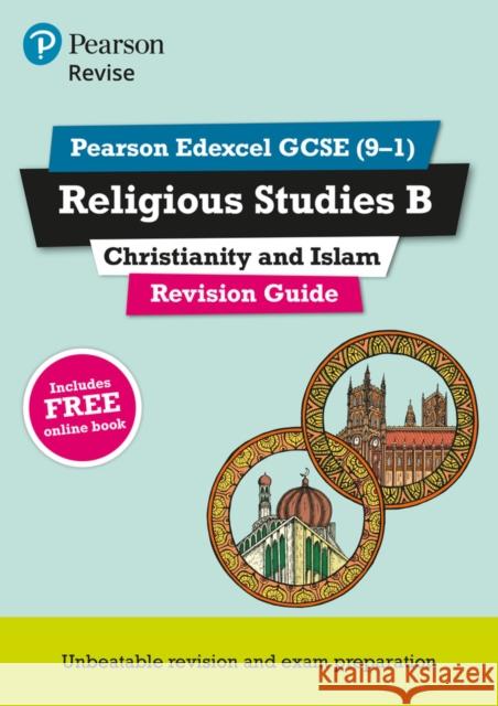 Pearson REVISE Edexcel GCSE (9-1) Religious Studies B, Christianity and Islam Revision Guide: For 2024 and 2025 assessments and exams - incl. free online edition Tanya Hill 9781292148823