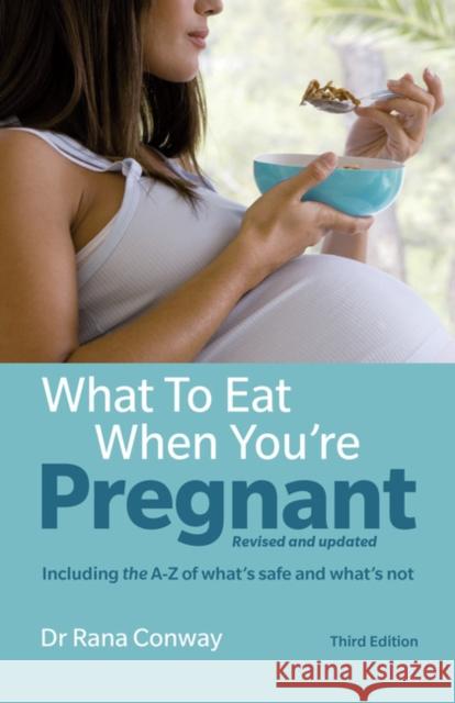 What to Eat When You're Pregnant: Revised and updated (including the A-Z of what's safe and what's not)  9781292155104 FT Press