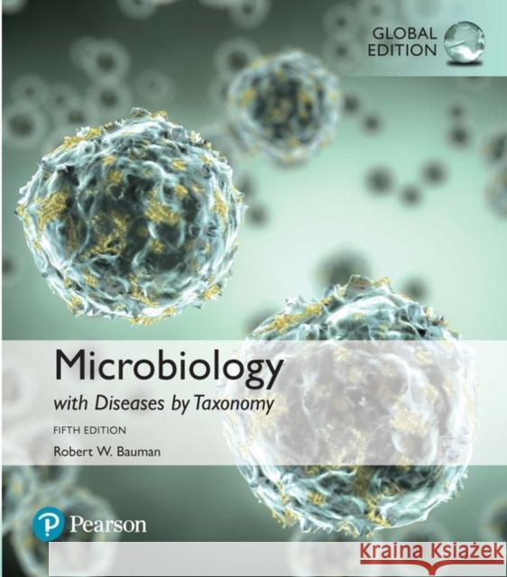 Microbiology with Diseases by Taxonomy, Global Edition Robert W. Ph.D. Bauman 9781292160764