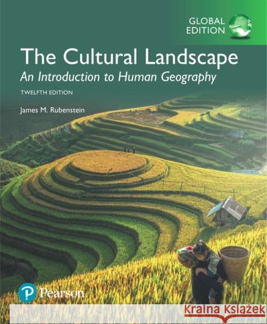 Cultural Landscape: An Introduction to Human Geography, The, Global Edition James Rubenstein 9781292162096