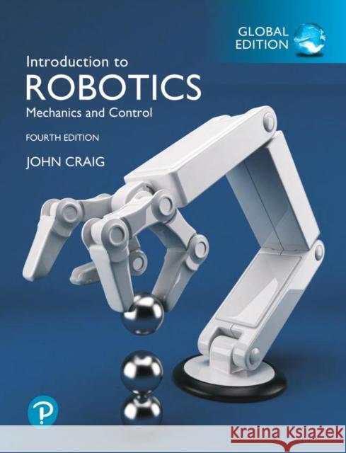 Introduction to Robotics, Global Edition John Craig 9781292164939