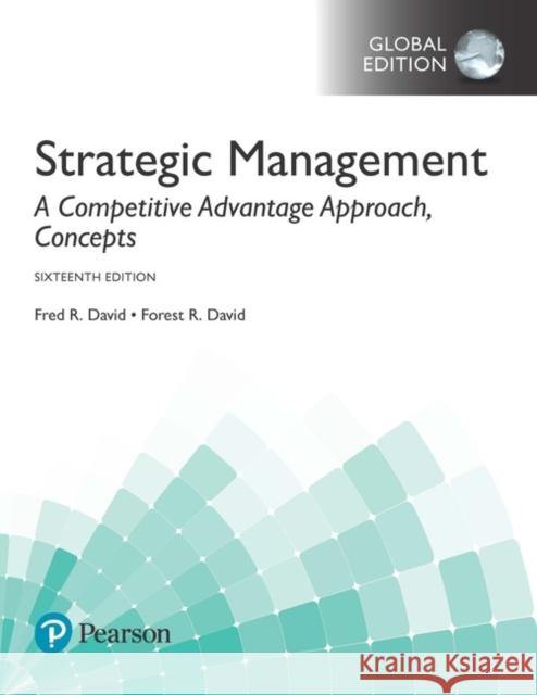 Strategic Management: A Competitive Advantage Approach, Concepts, Global Edition Forest David 9781292164977 Pearson Education Limited