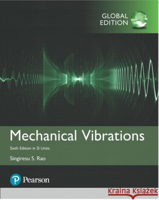 Mechanical Vibrations in SI Units Singiresu Rao 9781292178608 Pearson Education Limited