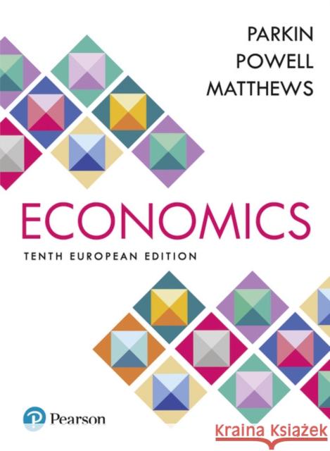 Economics + MyLab Economics with Pearson eText, Global Edition: European Edition Kent Matthews 9781292187822