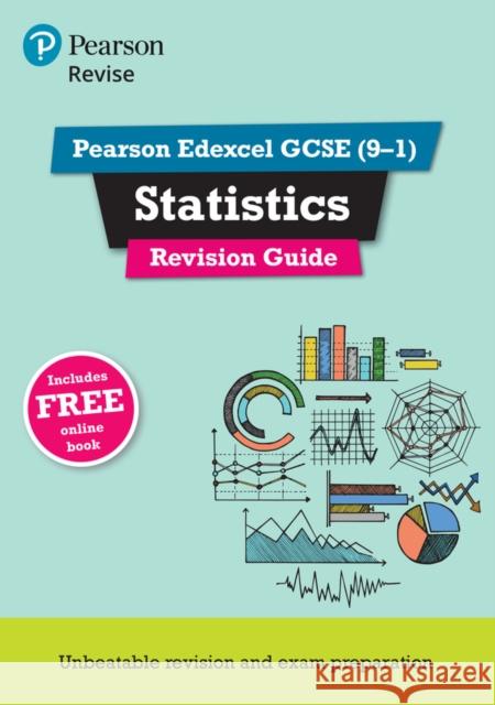 Pearson REVISE Edexcel GCSE Statistics Revision Guide: incl. online revision, quizzes and videos - for 2025 and 2026 exams: Edexcel Su Nicholson 9781292191621 REVISE Edexcel GCSE Statistics 2017