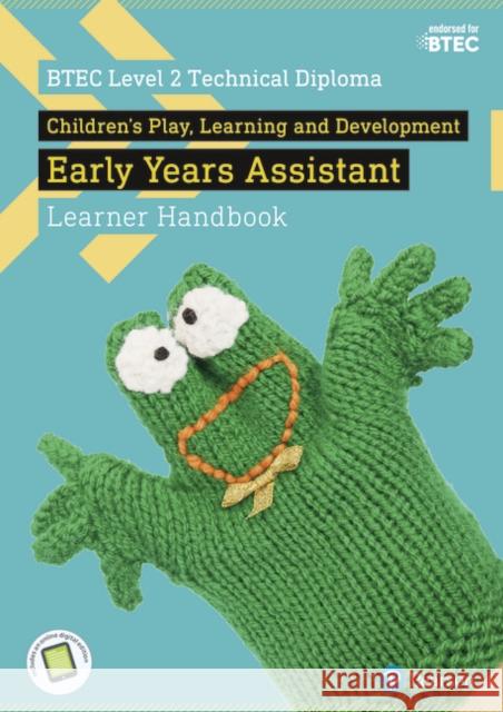 BTEC Level 2 Technical Diploma Children's Play, Learning and Development Early Years Assistant Learner Handbook with ActiveBook Burnham, Louise|||Forbes, Sharina|||Stapleton, Katherine 9781292197081