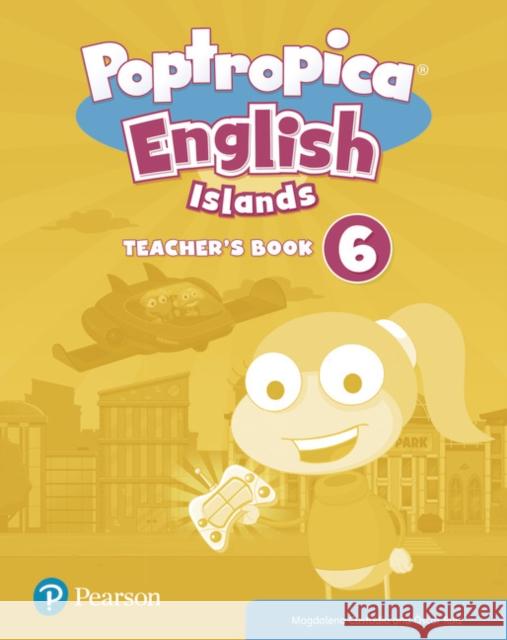 Poptropica English Islands Level 6 Teacher's Book with Online World Access Code Custodio, Magdalena, Ruiz, Oscar 9781292198941 Pearson Longman