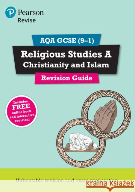 Pearson REVISE AQA GCSE (9-1) Religious Studies Christianity and Islam Revision Guide: For 2024 and 2025 assessments and exams - incl. free online edition (REVISE AQA GCSE RS 2016) Tanya Hill 9781292208862