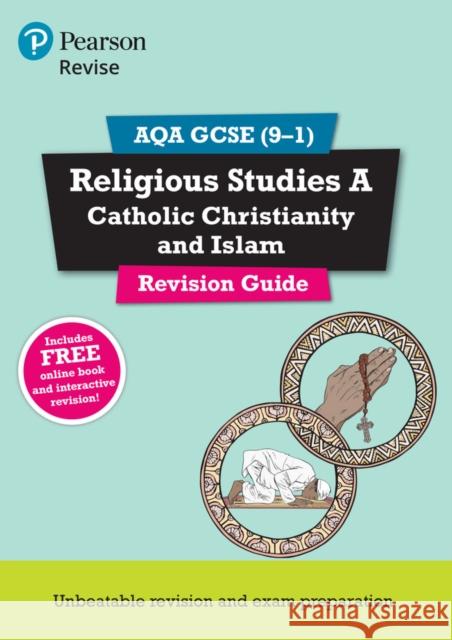 Pearson REVISE AQA GCSE (9-1) Religious Studies Catholic Christianity and Islam Revision Guide: For 2024 and 2025 assessments and exams - incl. free online edition (REVISE AQA GCSE RS 2016) Tanya Hill 9781292208893