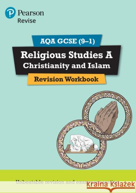 Pearson REVISE AQA GCSE (9-1) Religious Studies A Christianity and Islam Revision Workbook: For 2024 and 2025 assessments and exams (REVISE AQA GCSE RS 2016) Tanya Hill 9781292211015