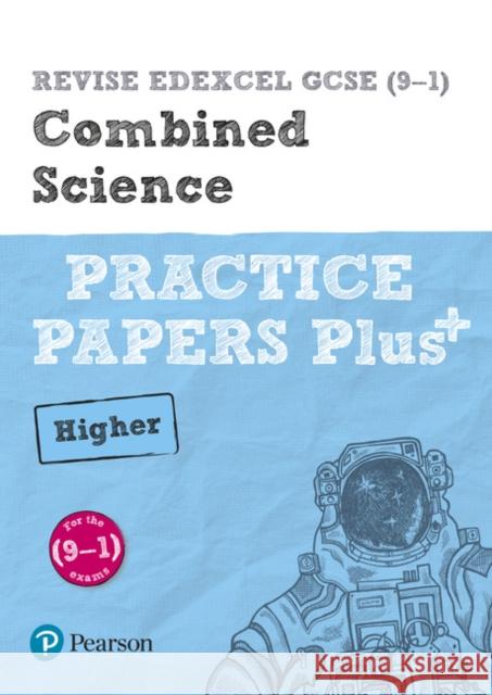 Pearson REVISE Edexcel GCSE Combined Science (Higher) Practice Papers Plus - for 2026, 2027 exams Alasdair Shaw 9781292211084