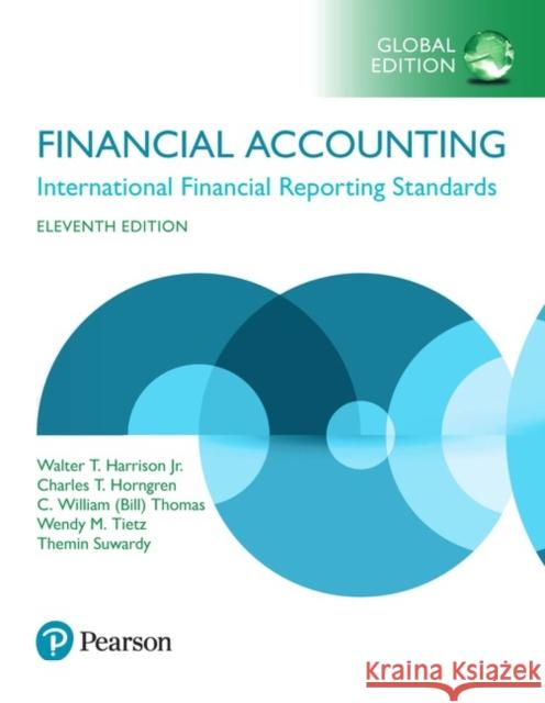 Financial Accounting, Global Edition Walter Harrison, Charles Horngren, C. Thomas, Wendy Tietz, Themin Suwardy 9781292211145