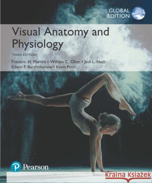 Visual Anatomy & Physiology, Global Edition Martini, Frederic H.|||Ober, William C.|||Nath, Judi L. 9781292216478