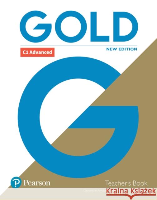 Gold C1 Advanced New Edition - Teacher's Book, w. DVD-ROM Annabell, Clementine; Manicolo, Louise; Wyatt, Rawdon 9781292217758 Pearson Education