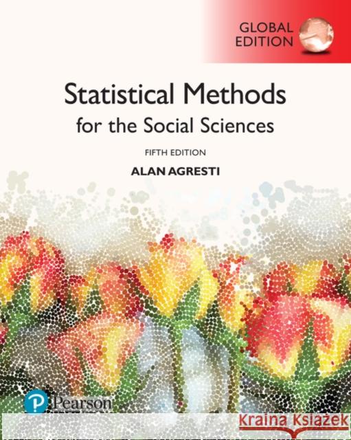 Statistical Methods for the Social Sciences, Global Edition Alan Agresti 9781292220314 Pearson Education Limited
