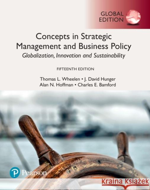 Concepts in Strategic Management and Business Policy: Globalization, Innovation and Sustainability, Global Edition Bamford, Charles 9781292227290