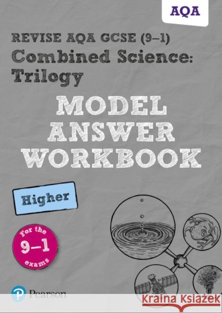 Pearson REVISE AQA GCSE Combined Science Trilogy Model Answer Workbook (Higher) - for 2026, 2027 exams  9781292230245 Pearson Education Limited